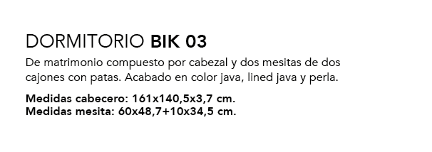 DORMITORIO BIK 03 De matrimonio compuesto por cabezal y dos mesitas de dos cajones con patas. Acabado en color java, ...