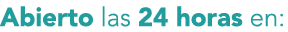 Abierto las 24 horas en:
