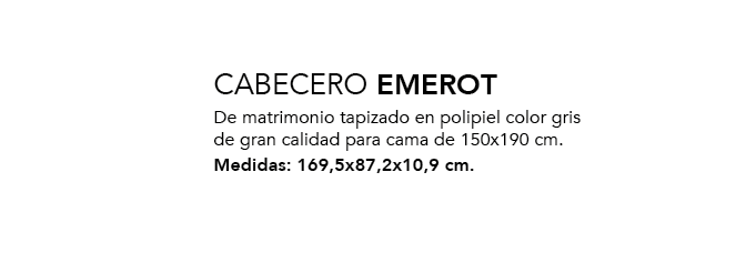 ,CABECERO EMEROT De matrimonio tapizado en polipiel color gris de gran calidad para cama de 150x190 cm. Medidas: 169,...