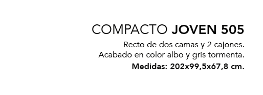 COMPACTO JOVEN 505 Recto de dos camas y 2 cajones. Acabado en color albo y gris tormenta. Medidas: 202x99,5x67,8 cm.