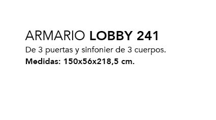 ,ARMARIO LOBBY 241 De 3 puertas y sinfonier de 3 cuerpos. Medidas: 150x56x218,5 cm.