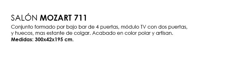 SAL N MOZART 711 Conjunto formado por bajo bar de 4 puertas, m dulo TV con dos puertas, y huecos, mas estante de colg...