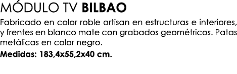 M DULO TV BILBAO Fabricado en color roble artisan en estructuras e interiores, y frentes en blanco mate con grabados ...