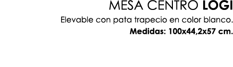 MESA CENTRO LOGI Elevable con pata trapecio en color blanco. Medidas: 100x44,2x57 cm.