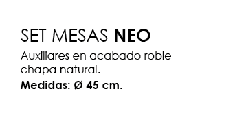 SET MESAS NEO Auxiliares en acabado roble chapa natural. Medidas:  45 cm.