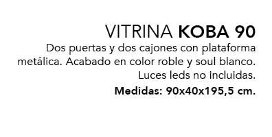 VITRINA KOBA 90 Dos puertas y dos cajones con plataforma met lica. Acabado en color roble y soul blanco. Luces leds n...