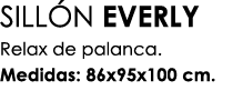 SILL N EVERLY Relax de palanca. Medidas: 86x95x100 cm.