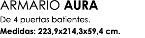 ARMARIO AURA De 4 puertas batientes. Medidas: 223,9x214,3x59,4 cm.