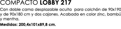 COMPACTO LOBBY 217 Con doble cama desplazable oculta para colch n de 90x190 y de 90x180 cm y dos cajones. Acabado en ...