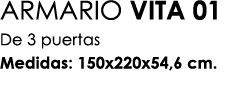 ARMARIO VITA 01 De 3 puertas Medidas: 150x220x54,6 cm.