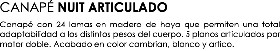 CANAP NUIT ARTICULADO Canap  con 24 lamas en madera de haya que permiten una total adaptabilidad a los distintos pes...