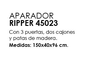 ,APARADOR RIPPER 45023 Con 3 puertas, dos cajones y patas de madera. Medidas: 150x40x96 cm