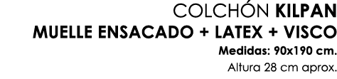 COLCH N KILPAN MUELLE ENSACADO + LATEX + VISCO Medidas: 90x190 cm. Altura 28 cm aprox.