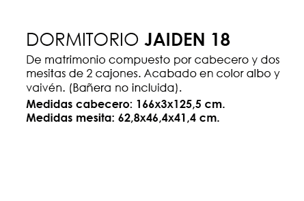 ,DORMITORIO JAIDEN 18 De matrimonio compuesto por cabecero y dos mesitas de 2 cajones. Acabado en color albo y vaiv n...