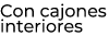 Con cajones interiores