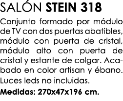 SAL N STEIN 318 Conjunto formado por m dulo de TV con dos puertas abatibles, m dulo con puerta de cristal, m dulo alt...