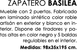 ZAPATERO BASILEA Mueble con 2 puertas. Fabricado en laminado sint tico color roble artis n en exterior y blanco en in...