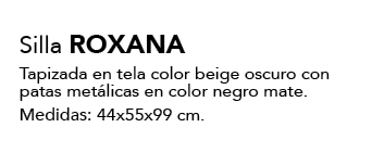 Silla ROXANA Tapizada en tela color beige oscuro con patas met licas en color negro mate. Medidas: 44x55x99 cm.