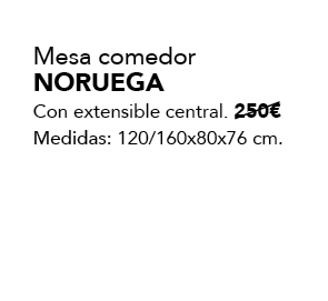Mesa comedor noruega Con extensible central. 250€ Medidas: 120/160x80x76 cm