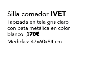 Silla comedor IVET Tapizada en tela gris claro con pata met lica en color blanco. 170€ Medidas: 47x60x84 cm