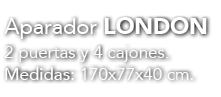 Aparador LONDON 2 puertas y 4 cajones. Medidas: 170x77x40 cm.