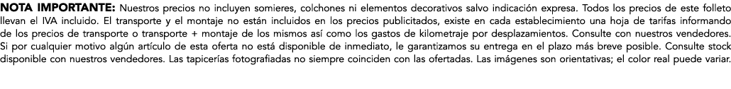 NOTA IMPORTANTE: Nuestros precios no incluyen somieres, colchones ni elementos decorativos salvo indicaci n expresa. ...
