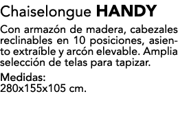Chaiselongue HANDY Con armaz n de madera, cabezales reclinables en 10 posiciones, asiento extra ble y arc n elevable....