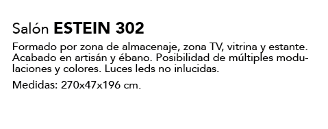Sal n ESTEIN 302 Formado por zona de almacenaje, zona TV, vitrina y estante. Acabado en artis n y bano. Posibilidad ...