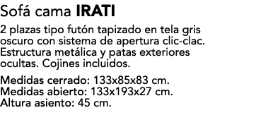 Sof cama IRATI 2 plazas tipo fut n tapizado en tela gris oscuro con sistema de apertura clic clac. Estructura met li...