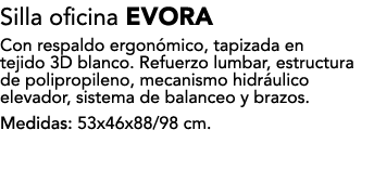 Silla oficina EVORA Con respaldo ergon mico, tapizada en tejido 3D blanco. Refuerzo lumbar, estructura de polipropile...